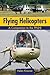 Flying Helicopters: A Companion to the PPL(H)