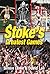 Stoke City Greatest Games: 50 Fantastic Matches to Savour