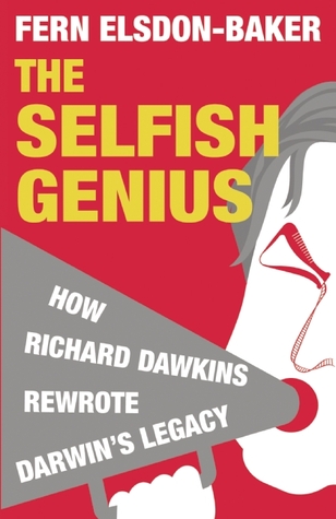 The Selfish Genius: How Richard Dawkins Rewrote Darwin's Legacy (Paperback)
