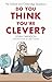 Do You Think You're Clever?: The Oxford and Cambridge Questions