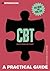 Introducing CBT (Cognitive Behavioural Therapy): A Practical Guide
