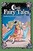 Classic Fairy Tales: Enchanting stories from around the world