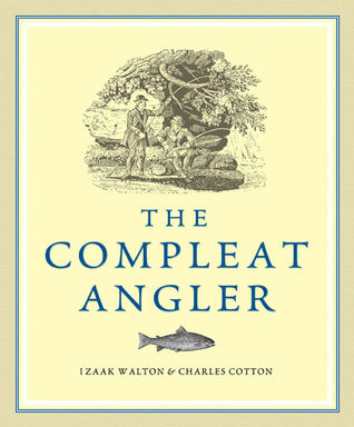 The Compleat Angler: Or; the Contemplative Man's Recreation