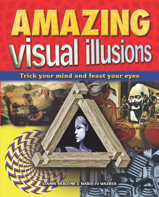 Amazing Visual Illusions: Trick Your Mind and Feast Your Eyes (Paperback)