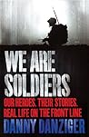 We Are Soldiers: Our Heroes. Their Stories. Real Life on the Frontline. We Are Soldiers: Our Heroes. Their Stories. Real Life on the Frontline.