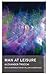 Man at Leisure by Alexander Trocchi Man at Leisure by Alexander Trocchi