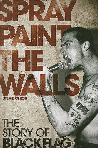 Spray Paint the Walls: The Story of Black Flag (Paperback)