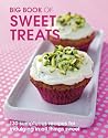 Big Book of Sweet Treats: 130 Sumptuous Recipes for Indulging in All Things Sweet (Big Books)
