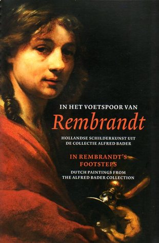 In het voetspoor van Rembrandt: Hollandse schilderkunst uit de collectie Alfred Bader