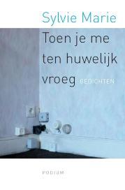 Toen je me ten huwelijk vroeg