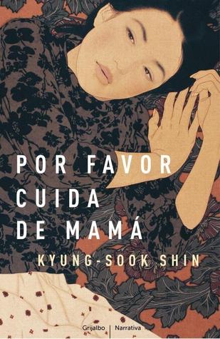 Portada de Por favor, cuida de mamá, de Kyung-Sook Shin