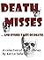 Death Misses and other tales of death, a collection of short stories