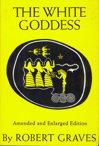 The White Goddess: A Historical Grammar of Poetic Myth