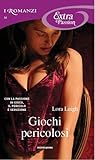 Giochi pericolosi by Lora Leigh