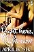 Right Here, Right Now by April Bostic