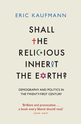 Shall the Religious Inherit the Earth?: Demography and Politics in the Twenty-first Century