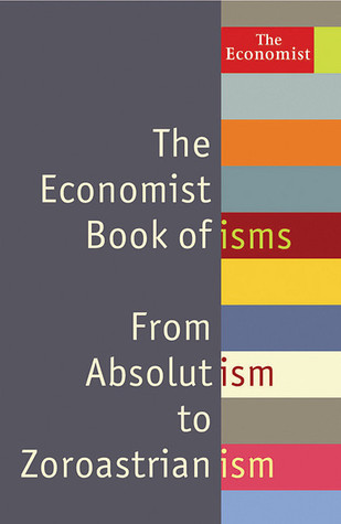 The Economist Book of isms: From Abolitionism to Zoroastrianism