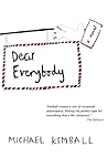 Dear Everybody by Michael Kimball