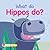 What Do Hippos Do? (What Do Animals Do?)