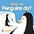 What Do Penguins Do? (What Do Animals Do?)