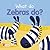 What Do Zebras Do? (What Do Animals Do?)