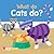 What Do Cats Do? (What Do Animals Do?)