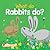 What Do Rabbits Do? (What Do Animals Do?)