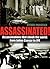 Assassinated!: Assassinations That Shook the World: from Julius Caesar to JFK