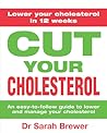 Cut Your Cholesterol: A Three-month Programme to Reducing Cholesterol Cut Your Cholesterol: A Three-month Programme to Reducing Cholesterol