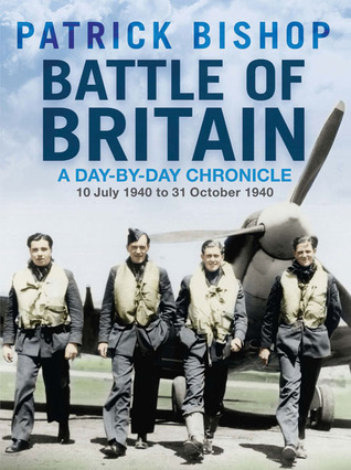 Battle of Britain: A Day-by-Day Chronicle: 10 July 1940 to 31 October 1940 (Hardcover)