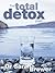 The Total Detox Plan: An Essential Guide to Cleansing Your Mind and Body