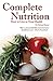 Complete Nutrition: How to Live in Total Health