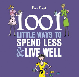 1001 Little Ways to Spend Less & Live Well (Paperback)