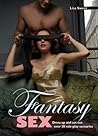 Fantasy Sex: Dress Up and Act Out Over 30 Role-Play Scenarios Fantasy Sex: Dress Up and Act Out Over 30 Role-Play Scenarios