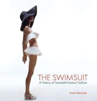 The Swimsuit: A History of Twentieth-Century Fashion (Hardcover)