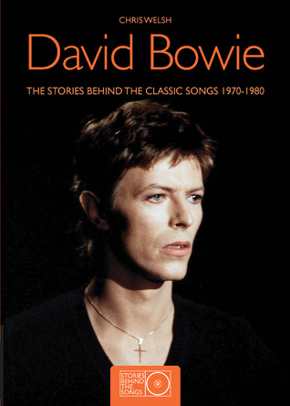David Bowie: The Stories Behind the Classic Songs 1970-1980 (Stories Behind the Songs)