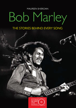 Bob Marley: The Stories Behind Every Song (Stories Behind the Songs)
