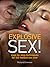 Explosive Sex!: Step-by-Step Techniques for the Hottest Sex Ever