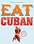 Eat Cuban: Recipes from Floridita