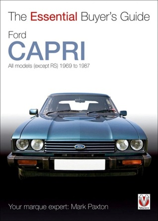 Ford Capri: All models (except RS) 1969 to 1987 (The Essential Buyer's Guide)