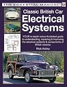 Classic British Car Electrical Systems: Your guide to understanding, repairing and improving the electrical components a (Essential)