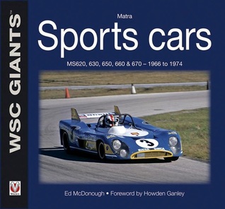 Matra sports cars: MS620, 630, 650, 660 & 670 – 1966 to 1974 (WSC Giants)