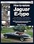 How to Restore Jaguar E-type: Your Step by Step Guide to Body, Trim, and Mechanical Restoration (Enthusiast's Restoration Manuals)