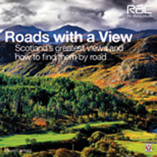 Roads With a View: Scotland's Greatest Views and How to Find Them by Road