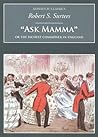 Ask Mamma: Or the Richest Commoner in England (Nonsuch Classics)