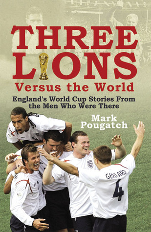 Three Lions Versus the World: England's World Cup Stories from the Men Who Were There (Paperback)