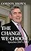 The Change We Choose: Speeches 2007 2009