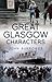 Great Glasgow Characters