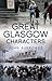 Great Glasgow Characters by John Burrowes