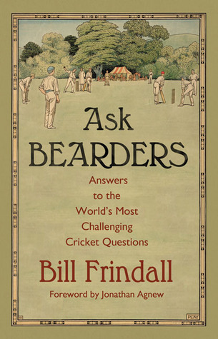 Ask Bearders: Answers to the World's Most Challenging Cricket Questions (Hardcover)